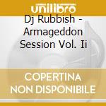 Dj Rubbish - Armageddon Session Vol. Ii cd