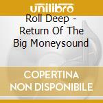 Roll Deep - Return Of The Big Moneysound cd