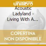 Acoustic Ladyland - Living With A Tiger Album