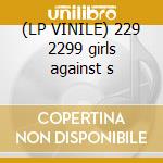 (LP VINILE) 229 2299 girls against s cd