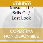Noisia - The Bells Of / Last Look cd musicale di Noisia
