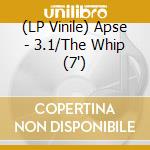 (LP Vinile) Apse - 3.1/The Whip (7') vinile