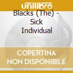 Blacks (The) - Sick Individual cd musicale di Blacks