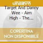 Target And Danny Wee - Aim High - The Revolution cd