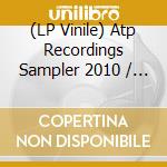 (LP Vinile) Atp Recordings Sampler 2010 / Various (10') vinile