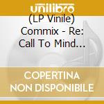 (LP Vinile) Commix - Re: Call To Mind Part 02 (2 Lp)