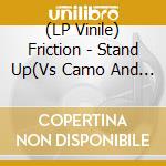 (LP Vinile) Friction - Stand Up(Vs Camo And Krooked F vinile