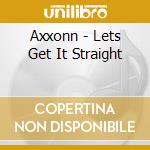 Axxonn - Lets Get It Straight cd