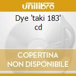 Dye 'taki 183' cd cd