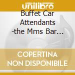 Buffet Car Attendants -the Mms Bar Recor cd