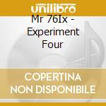 Mr 76Ix - Experiment Four cd musicale di Mr 76Ix