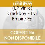 (LP Vinile) Crackboy - Evil Empire Ep vinile