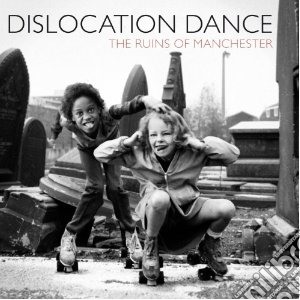 Dislocation Dance - Ruins Of Manchester/cromer (2 Cd) cd musicale di Dance Dislocation
