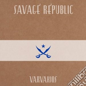 Savage Republic - Varvakios cd musicale di Republic Savage