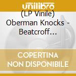 (LP Vinile) Oberman Knocks - Beatcroff Slabs lp vinile di Oberman Knocks