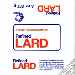 Refined lard: a trunk records sampler cd musicale di Artisti Vari