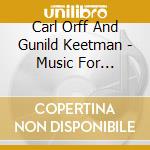 Carl Orff And Gunild Keetman - Music For Children (Schulwerk) cd musicale di Carl Orff And Gunild Keetman