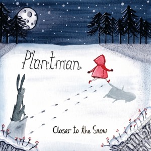 Plantman - Closer To The Snow cd musicale di Plantman