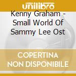Kenny Graham - Small World Of Sammy Lee Ost cd musicale di Kenny Graham