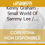 Kenny Graham - Small World Of Sammy Lee / O.S.T. cd musicale di Kenny Graham