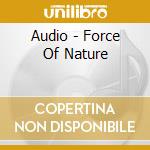 Audio - Force Of Nature cd musicale di Audio