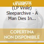 (LP Vinile) Sleeparchive - A Man Dies In The Street Pt. 2 lp vinile di Sleeparchive