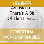Amusiana - There's A Bit Of Flim Flam In This cd