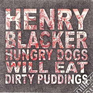(LP VINILE) Hungry dogs will eat dirty puddings lp vinile di Henry Blacker