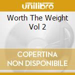 Worth The Weight Vol 2 cd
