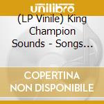 (LP Vinile) King Champion Sounds - Songs For The Golden Hour vinile