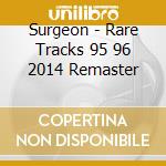 Surgeon - Rare Tracks 95 96 2014 Remaster cd