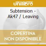 Subtension - Ak47 / Leaving cd