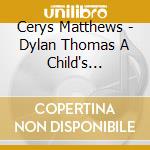 Cerys Matthews - Dylan Thomas A Child's Christmas Poems (2 Cd)