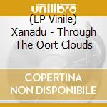(LP Vinile) Xanadu - Through The Oort Clouds vinile
