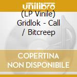 (LP Vinile) Gridlok - Call / Bitcreep vinile