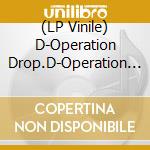 (LP Vinile) D-Operation Drop.D-Operation D - Dont Breathe Ep vinile