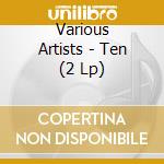 Various Artists - Ten (2 Lp) cd