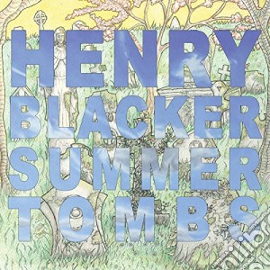 Henry Blacker - Summer Tombs / Hungry Dogs Will Eat Dirty cd musicale di Henry Blacker