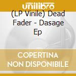 (LP Vinile) Dead Fader - Dasage Ep vinile