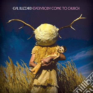 (LP Vinile) Evil Blizzard - Everybody Come To Church lp vinile di Evil Blizzard