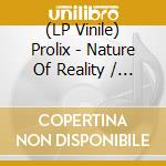 (LP Vinile) Prolix - Nature Of Reality / Sycophant lp vinile di Prolix