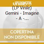 (LP Vinile) Gemini - Imagine - A - Nation vinile