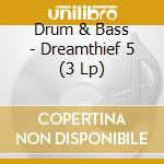 Drum & Bass - Dreamthief 5 (3 Lp) cd musicale di Drum & Bass