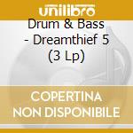 Drum & Bass - Dreamthief 5 (3 Lp) cd