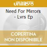 Need For Mirrors - Lvrs Ep cd