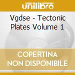 Vgdse - Tectonic Plates Volume 1 cd