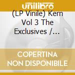 (LP Vinile) Kern Vol 3 The Exclusives / Various vinile
