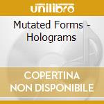 Mutated Forms - Holograms cd