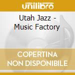 Utah Jazz - Music Factory cd musicale di Utah Jazz