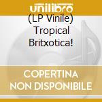 (LP Vinile) Tropical Britxotica! lp vinile di Trunk